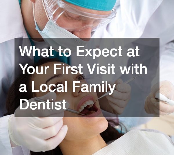What to Expect at Your First Visit with a Local Family Dentist